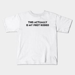 This Actually Is My First Rodeo Kids T-Shirt